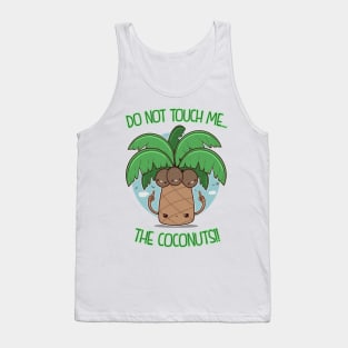 DO NOT TOUCH ME THE COCONUTS Tank Top